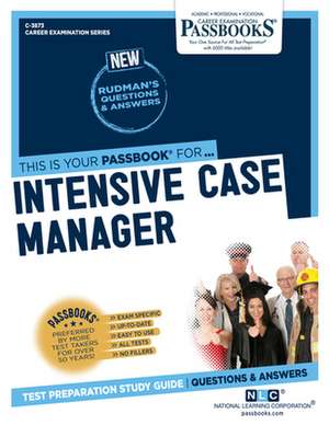 Intensive Case Manager (C-3873): Passbooks Study Guide Volume 3873 de National Learning Corporation