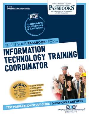 Information Technology Training Coordinator (C-4073): Passbooks Study Guide Volume 4073 de National Learning Corporation