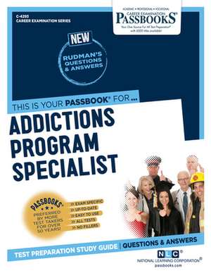 Addictions Program Specialist (C-4293): Passbooks Study Guide Volume 4293 de National Learning Corporation