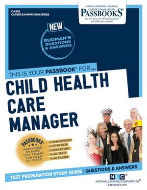 Child Health Care Manager (C-4298): Passbooks Study Guide Volume 4298 de National Learning Corporation