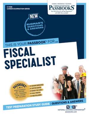 Fiscal Specialist (C-4428): Passbooks Study Guide Volume 4428 de National Learning Corporation