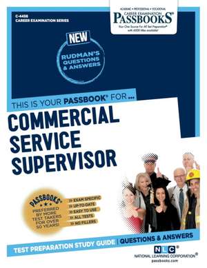 Commercial Service Supervisor (C-4458): Passbooks Study Guide Volume 4458 de National Learning Corporation