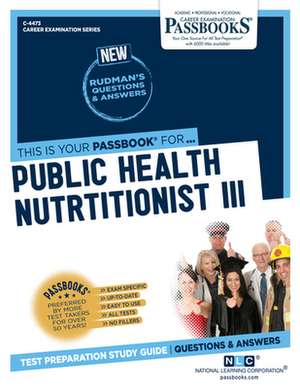 Public Health Nutritionist III (C-4473): Passbooks Study Guide Volume 4473 de National Learning Corporation