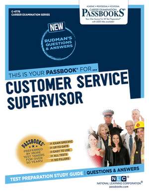 Customer Service Supervisor (C-4778): Passbooks Study Guide Volume 4778 de National Learning Corporation