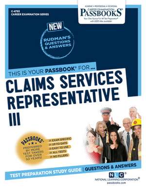 Claims Services Representative III (C-4793): Passbooks Study Guide Volume 4793 de National Learning Corporation