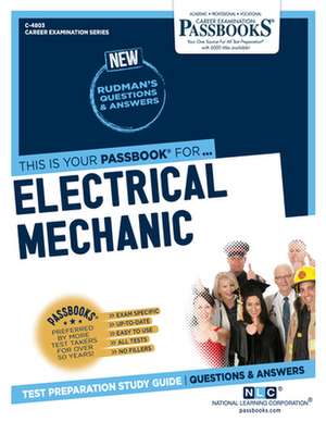 Electrical Mechanic (C-4803): Passbooks Study Guide Volume 4803 de National Learning Corporation