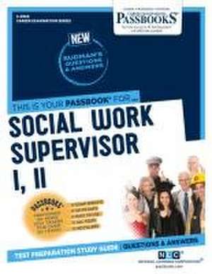 Social Work Supervisor I, II (C-4908): Passbooks Study Guide Volume 4908 de National Learning Corporation