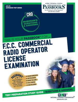 F.C.C. Commercial Radio Operator License Examination (Cro) (Ats-73): Passbooks Study Guide Volume 73 de National Learning Corporation