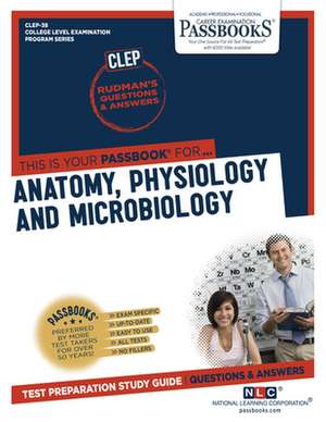 Anatomy, Physiology and Microbiology (Clep-38): Passbooks Study Guide Volume 38 de National Learning Corporation