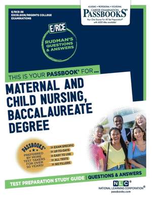 Maternal and Child Nursing, Baccalaureate Degree (Rce-38): Passbooks Study Guide Volume 38 de National Learning Corporation