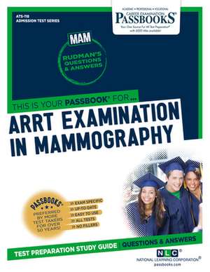 Arrt Examination in Mammography (Mam) (Ats-118): Passbooks Study Guide Volume 118 de National Learning Corporation