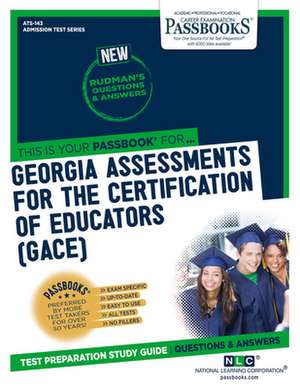 Georgia Assessments for the Certification of Educators (Gace(r)) (Ats-143) de National Learning Corporation