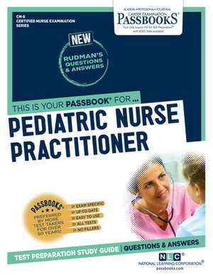 Pediatric Nurse Practitioner (Cn-8): Passbooks Study Guide Volume 8 de National Learning Corporation