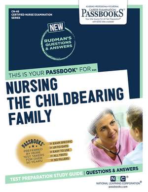 Nursing the Childbearing Family (Cn-48): Passbooks Study Guide Volume 48 de National Learning Corporation