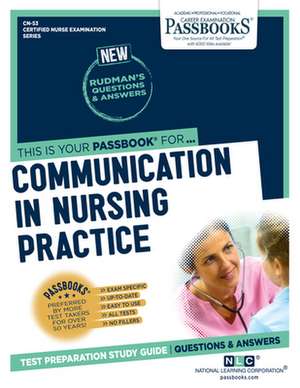 Communication in Nursing Practice (Cn-53): Passbooks Study Guide Volume 53 de National Learning Corporation