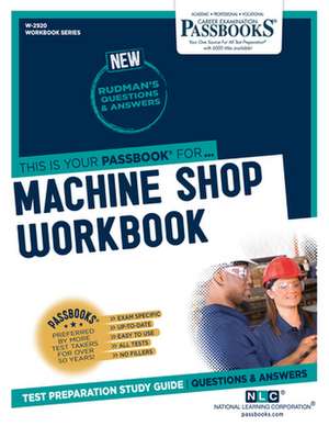 Machine Shop Workbook (W-2920): Passbooks Study Guide Volume 2920 de National Learning Corporation