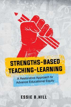 Strengths-Based Teaching-Learning de Essie B. Hill