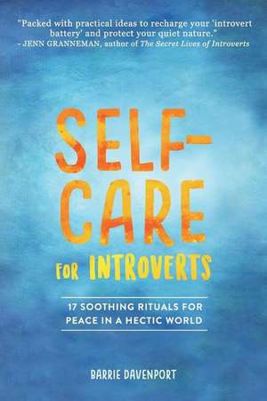 Self-Care for Introverts: 17 Soothing Rituals for Peace in a Hectic World de Barrie Davenport