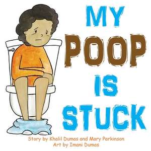 My Poop Is Stuck de Khalil P. P. Dumas