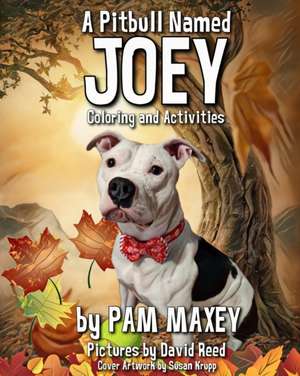 A Pitbull Named Joey Coloring and Activity Book de Pam Maxey