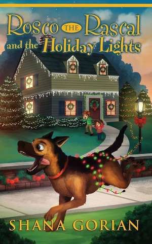 Rosco the Rascal and the Holiday Lights de Shana Gorian