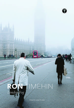 Ron Timehin: London Fog