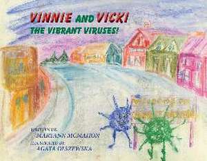 Vinnie and Vicki - The Vibrant Viruses! de Maryann McMahon