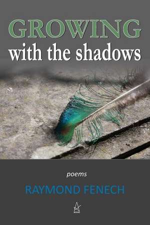 Growing with the Shadows de Raymond Fenech