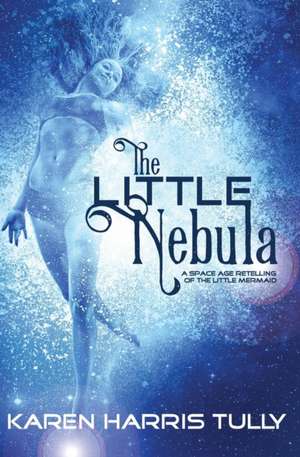 The Little Nebula de Karen Harris Tully