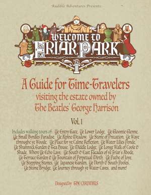 Welcome to Friar Park: A Guide for Time-Travelers visiting the estate owned by The Beatles' George Harrison de Scott Cardinal