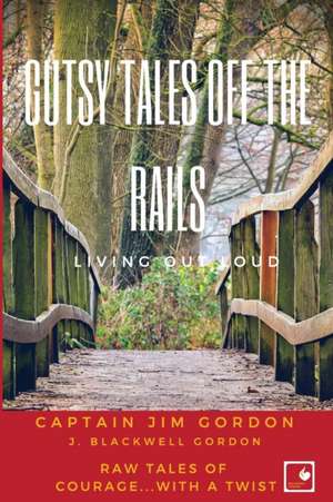 Gutsy Tales Off the Rails de J. Blackwell Gordon