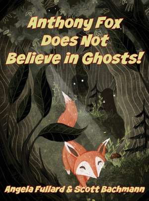 Anthony Fox Does Not Believe in Ghosts! de Scott Bachmann