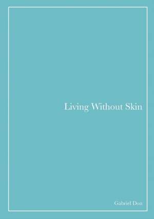 Living Without Skin de Gabriel Don