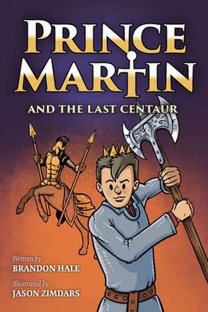 Prince Martin and the Last Centaur de Brandon Hale