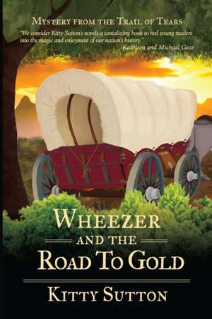 Wheezer and the Road to Gold de Kitty Sutton