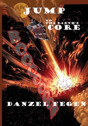 Jump To The Earths Core de Danzel Fegen