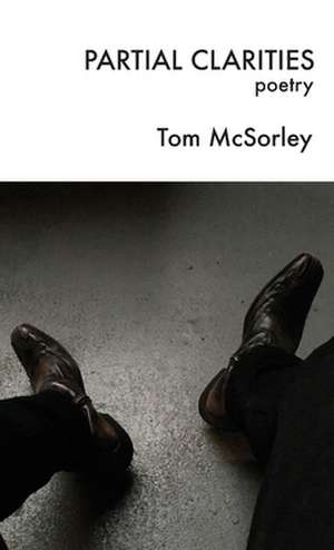 Partial Clarities de Tom McSorley