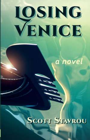 Losing Venice de Scott Stavrou