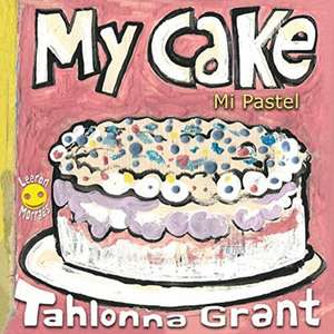 My Cake / Mi Pastel de Tahlonna Grant