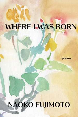 Where I Was Born de Naoko Fujimoto