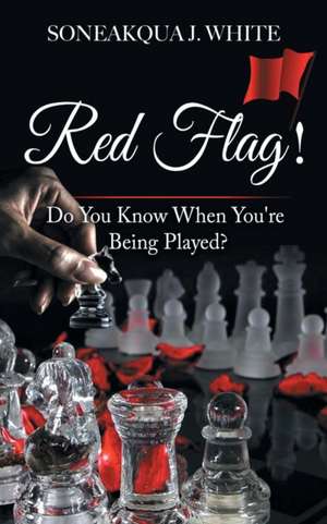 Red Flag! de Soneakqua J. White