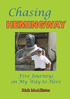 Chasing Hemingway de Rick McAllister