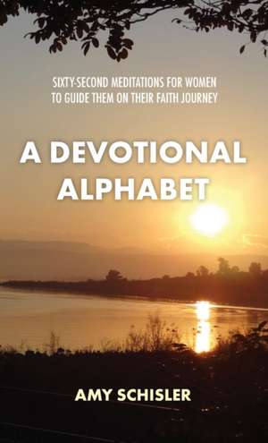 A Devotional Alphabet de Amy Schisler