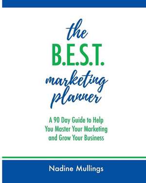 The B.E.S.T. Marketing Planner de Nadine Mullings