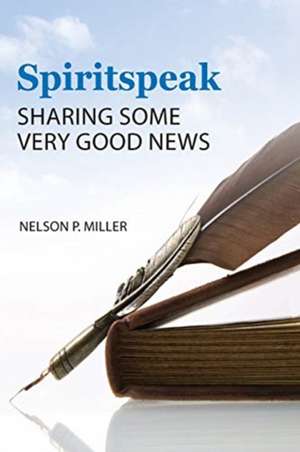 Spiritspeak de Nelson P Miller