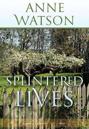 Splintered Lives: Jacob's Bend-Book 2 de Anne Watson