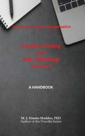 Creative Writing and Self-Publishing Your Way de M. J. Simms-Maddox