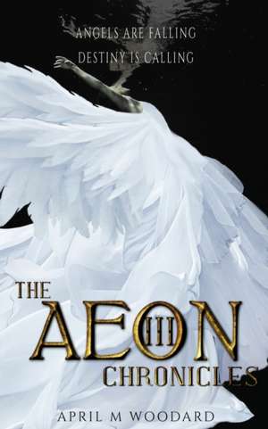 The Aeon Chronicles Book 3 de April M Woodard