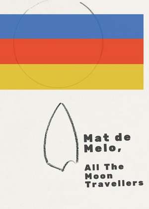 All The Moon Travellers de Mat de Melo