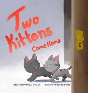 Two Kittens Come Home de Carlo A DeMaio